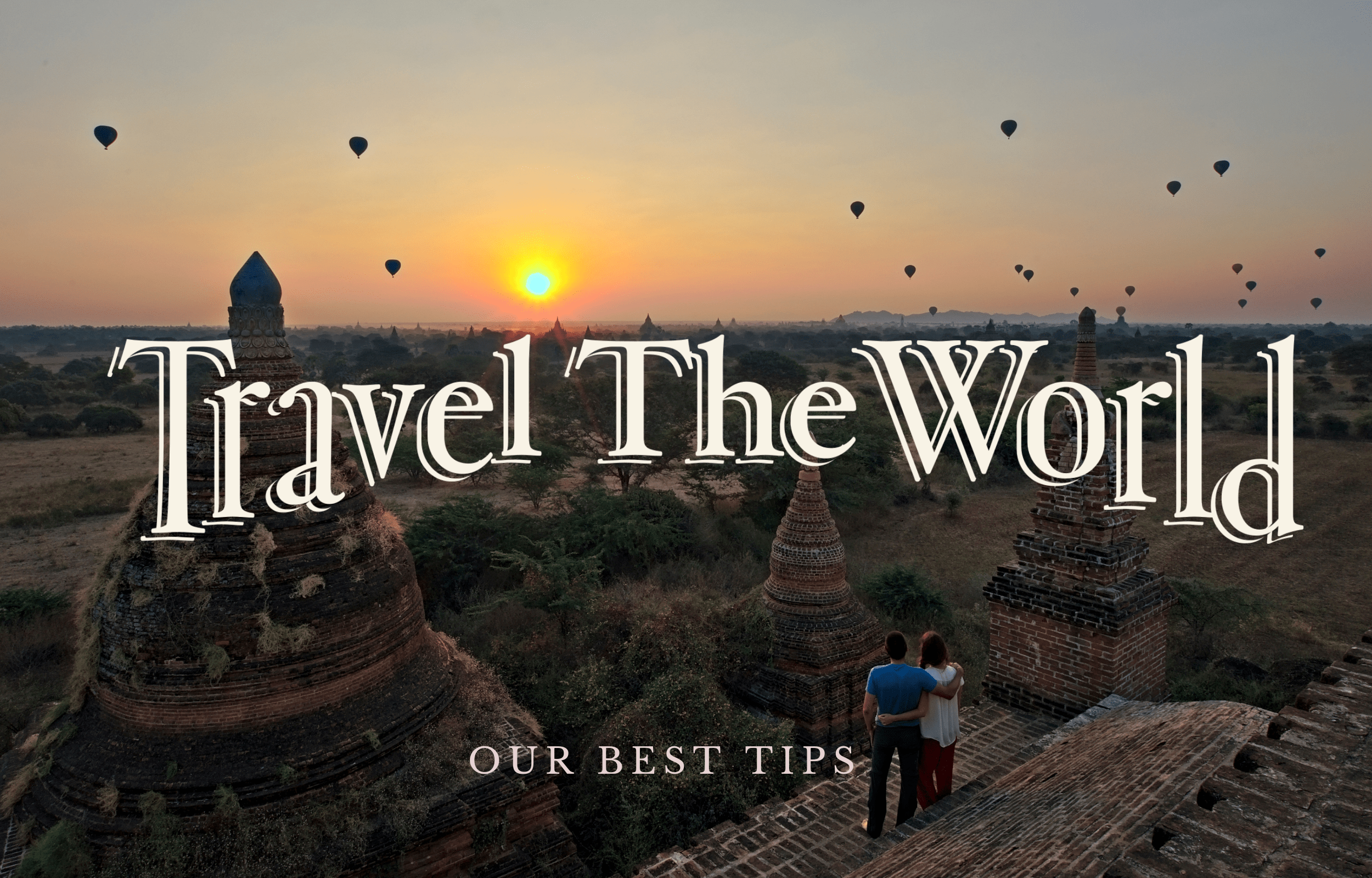 Travel around the world the full guide to get you started