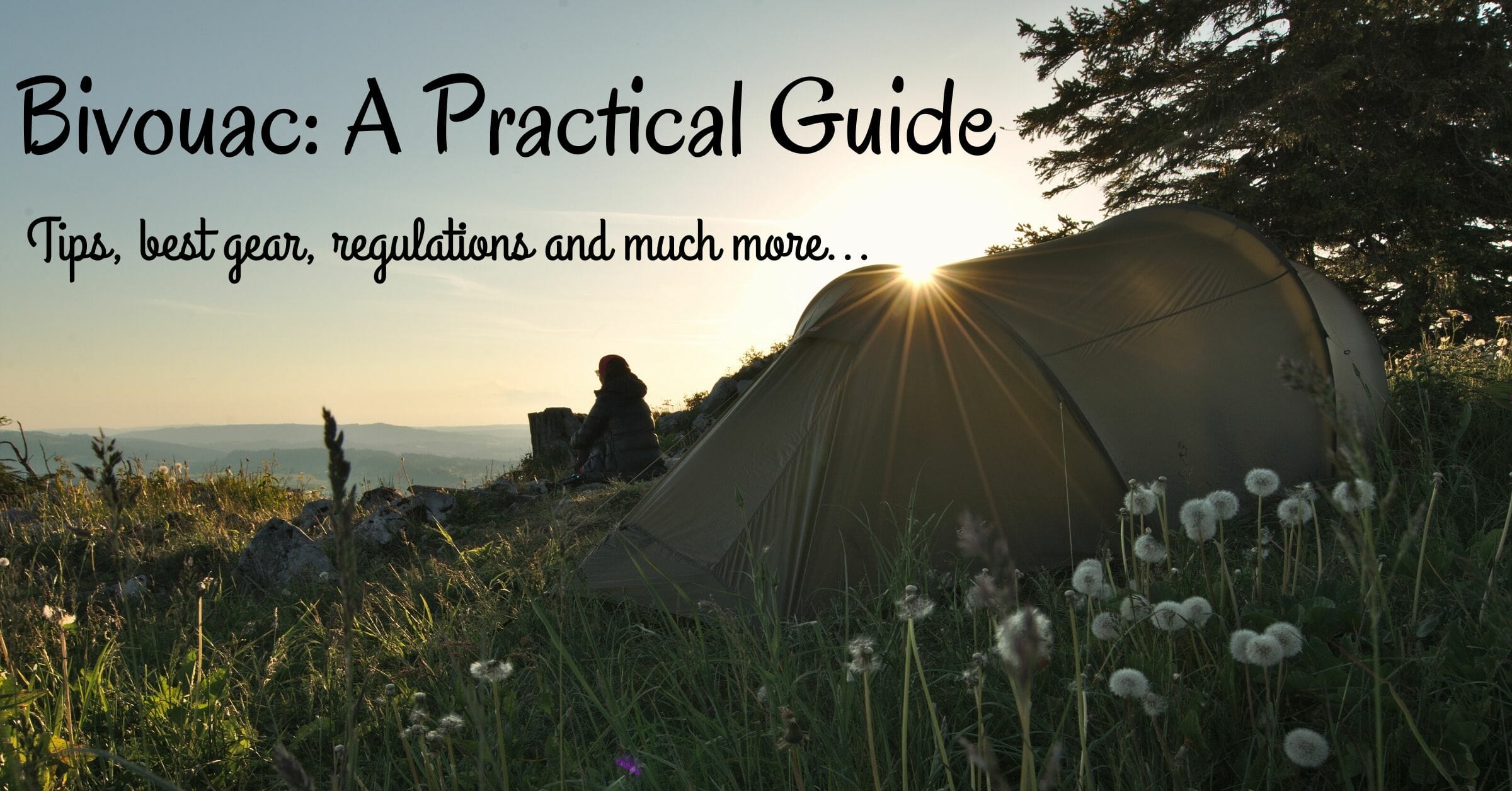 Complete guide to Bivouac / wild camping: Definition, essential
